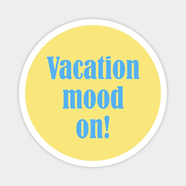 Vacation Mood On Magnet by HurmerintaArt